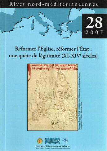 Couverture du livre « RIVES NORD MEDITERRANEENNES T.28 ; réformer l'Eglise, réformer l'Etat : une quête de légitimité (XI-XIV siècles) » de Revue Rives Nord Mediterraneennes aux éditions Telemme