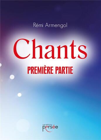 Couverture du livre « Chants ; première partie » de Remi Armengol aux éditions Persee