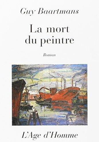 Couverture du livre « La mort du peintre » de Guy Baartmans aux éditions L'age D'homme