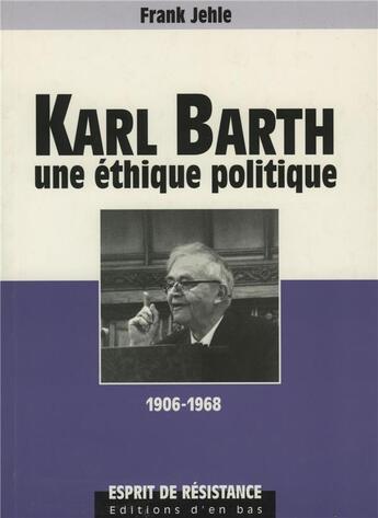 Couverture du livre « Karl barth, une ethique politique, 1906-1968 » de  aux éditions D'en Bas