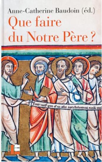 Couverture du livre « Que faire du Notre Père? » de Anne-Catherine Baudoin aux éditions Labor Et Fides