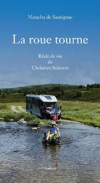 Couverture du livre « LA ROUE TOURNE : RECIT E VIE DE CHRISTIAN SALAMIN » de Natacha De Santignac aux éditions Slatkine