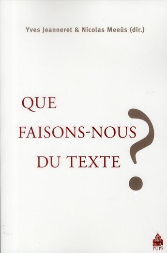 Couverture du livre « Que faisons nous du texte ? » de Jeanneret Meeus aux éditions Sorbonne Universite Presses