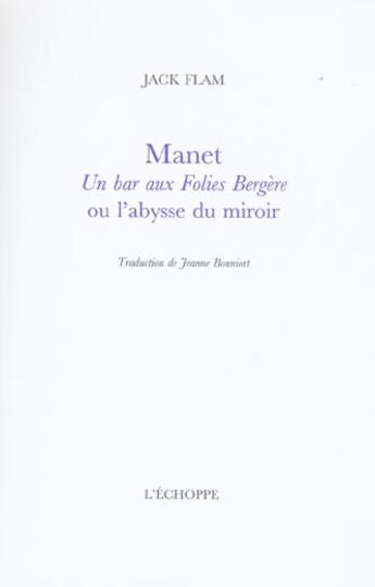 Couverture du livre « Manet, un bar aux folies bergere » de Jack Flam aux éditions L'echoppe