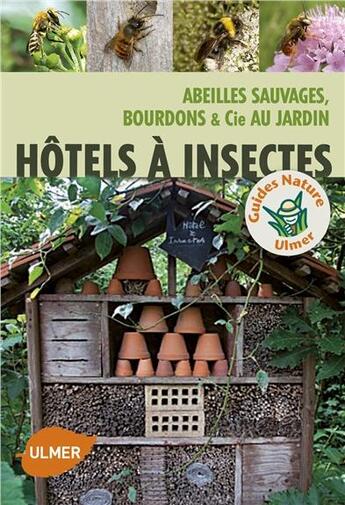 Couverture du livre « Hôtels à insectes ; abeilles sauvages, bourdons & Cie au jardin » de Melanie Von Orlow aux éditions Eugen Ulmer