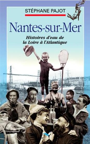 Couverture du livre « Nantes-sur-mer » de Stephane Pajot aux éditions D'orbestier