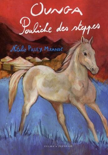 Couverture du livre « Coeur de mustang t.2 ; Ounga, pouliche des steppes » de Natalie Pilley-Mirande aux éditions Zulma