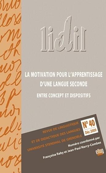 Couverture du livre « LIDIL T.40 ; la motivation pour l'apprentissage d'une langue seconde ; entre concepts et dispositifs » de Narcy-Combes Jean-Pa aux éditions Uga Éditions