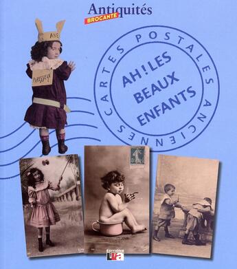 Couverture du livre « Cartes postales anciennes ; ah ! les beaux enfants » de Alexandra Cirioni aux éditions Lva