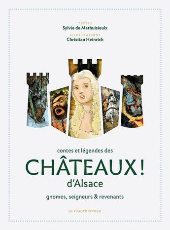 Couverture du livre « Contes et légendes des châteaux d'Alsace » de Sylvie De Mathuisieulx et Christian Heinrich aux éditions Le Verger