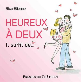 Couverture du livre « Heureux à deux : il suffit de... » de Rica Etienne aux éditions Presses Du Chatelet