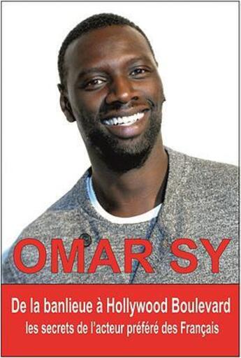 Couverture du livre « Omar Sy ; de la banlieue à Hollywood Boulevard ; les secrets de l'acteur préféré des Français » de Marie-France Bourgeois aux éditions Exclusif