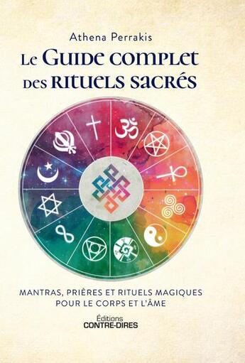 Couverture du livre « Le guide complet des rituels sacrés : mantras, prières et rituels magiques pour le corps et l'âme » de Athena Perrakis et Andrea Henning aux éditions Contre-dires