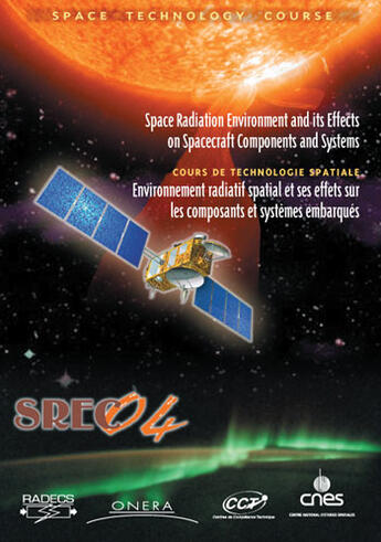 Couverture du livre « THE SPACE RADIATION ENVIRONMENT SREC 04 AND ITS EFFECTS ON SPACECRAFT COMPONENTS AND SYSTEMS » de Cnes aux éditions Cepadues