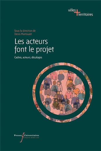 Couverture du livre « Les acteurs font le projet ; urbanisme, complexité, incertitude » de Martouzet/Denis aux éditions Pu Francois Rabelais