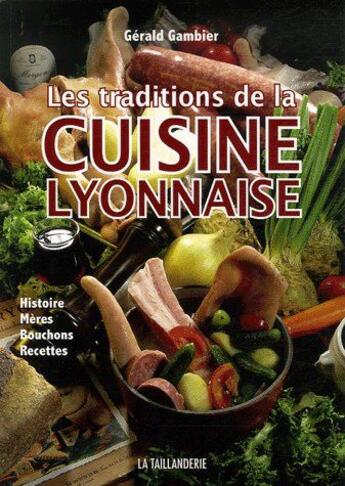 Couverture du livre « Les traditions de la cuisine lyonnaise » de Gambier/Gerald aux éditions La Taillanderie