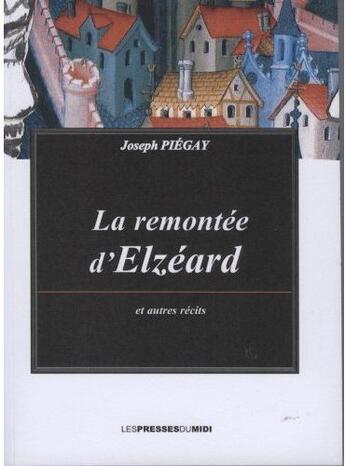 Couverture du livre « La remontée d'Elzéard et autres récits » de Joseph Piegay aux éditions Presses Du Midi