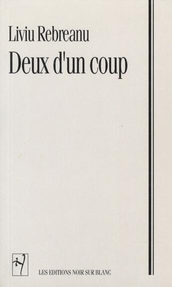 Couverture du livre « Deux d'un coup » de Liviu Rebreanu aux éditions Noir Sur Blanc