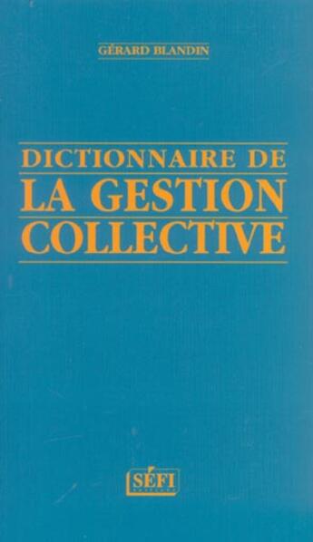 Couverture du livre « Dictionnaire de la gestion collective » de Gerard Blandin aux éditions Sefi