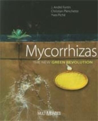 Couverture du livre « Mycorrhizas ; the new green revolution » de Christian Plenchette et Yves Piche et J.Andre Fortin aux éditions Multimondes