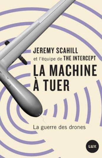 Couverture du livre « La machine à tuer » de Jeremy Scahill aux éditions Lux Canada