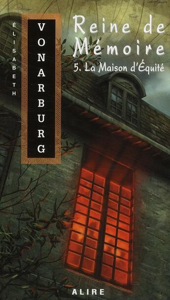 Couverture du livre « Reine de mémoire t.5 ; la maison d'équité » de Elisabeth Vonarburg aux éditions Alire