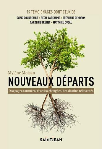 Couverture du livre « Nouveaux départs : quand on quitte tout pour mieux renaître » de Mylene Moisan aux éditions Saint-jean Editeur