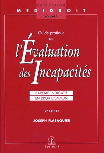 Couverture du livre « Guide pratique de l'evaluation des incapacites 2e edition - bareme indicatif en droit commun » de Flasaquier aux éditions Mmi