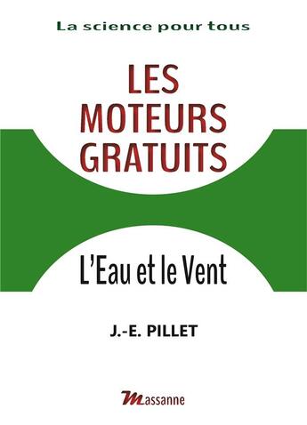 Couverture du livre « Les moteurs gratuits ; l'eau et le vent » de J.-E. Pillet aux éditions Massanne