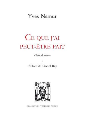 Couverture du livre « Ce que j'ai peut-être fait » de Yves Namur aux éditions Lettres Vives