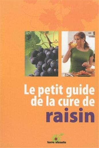 Couverture du livre « Le petit guide de la cure de raisin » de  aux éditions Terre Vivante