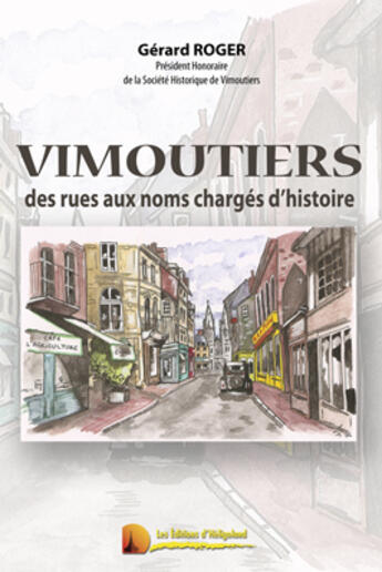 Couverture du livre « Vimoutiers ; des rues aux noms chargés d'histoire » de Gerard Roger aux éditions Heligoland