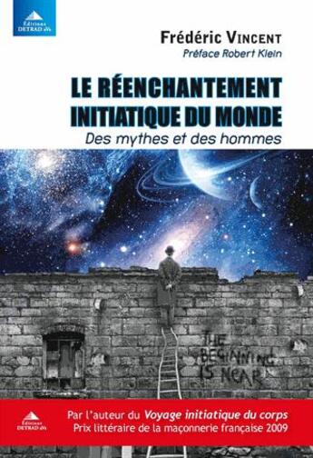 Couverture du livre « Le réenchantement initiatique du monde ; des mythes et des hommes » de Frederic Vincent aux éditions Detrad Avs