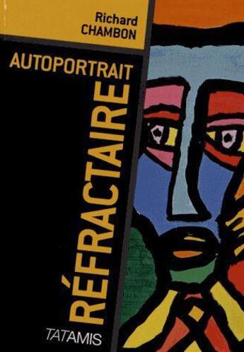 Couverture du livre « Auto portrait d'un refractaire » de Richard Chambon aux éditions Tatamis