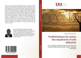 Couverture du livre « Problematique du retour des requerants d'asile deboutes : Cas des RAD et NeM d'origine ouest africaine en Suisse Romande (Geneve, Vaud, Fribourg, NeuchAtel) » de Djédou Amalaman aux éditions Editions Universitaires Europeennes