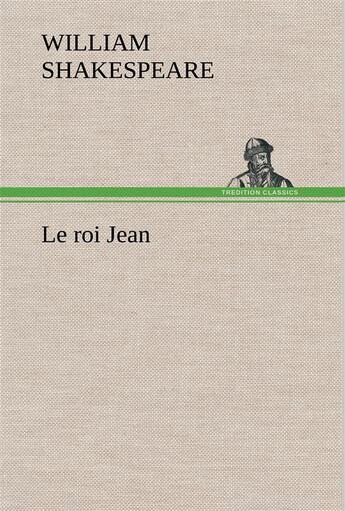 Couverture du livre « Le roi jean » de William Shakespeare aux éditions Tredition