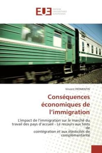 Couverture du livre « Consequences economiques de l'immigration - l'impact de l'immigration sur le marche du travail des p » de Fromentin Vincent aux éditions Editions Universitaires Europeennes