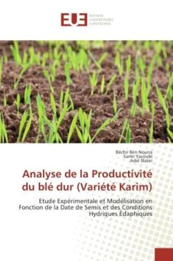 Couverture du livre « Analyse de la productivite du ble dur (variete karim) - etude experimentale et modelisationen foncti » de Bechir Nouna aux éditions Editions Universitaires Europeennes