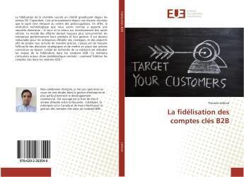 Couverture du livre « La fidélisation des comptes clés B2B » de Thomas Lefèvre aux éditions Editions Universitaires Europeennes