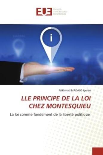 Couverture du livre « Lle principe de la loi chez montesquieu - la loi comme fondement de la liberte politique » de Igoran A M. aux éditions Editions Universitaires Europeennes