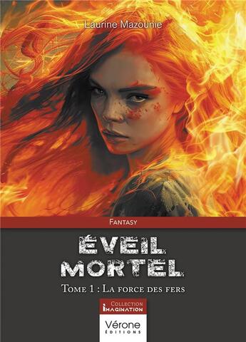 Couverture du livre « Éveil mortel Tome 1 : La force des fers » de Laurine Mazounie aux éditions Verone