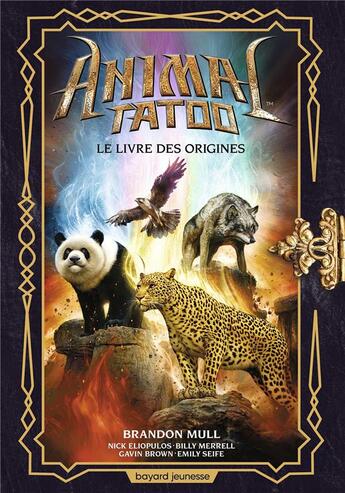 Couverture du livre « Animal Tatoo ; le livre des origines » de Brandon Mull et Gavin Brown et Nick Eliopulos et Billy Merrell et Emily Seife aux éditions Bayard Jeunesse