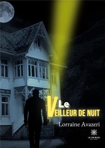 Couverture du livre « Le veilleur de nuit » de Lorraine Avazeri aux éditions Le Lys Bleu