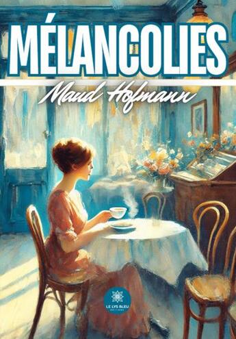 Couverture du livre « Mélancolies » de Maud Hofmann aux éditions Le Lys Bleu