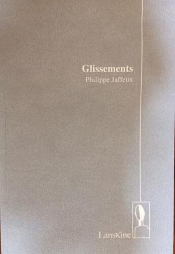 Couverture du livre « Glissements » de Philippe Jaffeux aux éditions Editions Lanskine