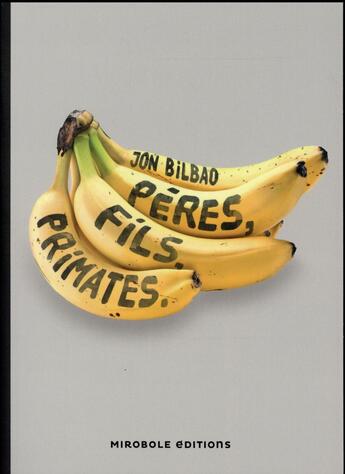 Couverture du livre « Pères, fils, primates » de Jon Bilbao aux éditions Mirobole