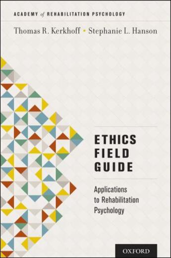 Couverture du livre « Ethics Field Guide: Applications to Rehabilitation Psychology » de Hanson Stephanie L aux éditions Oxford University Press Usa