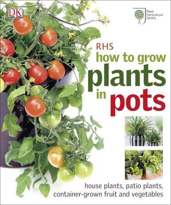 Couverture du livre « Rhs How To Grow Plants In Pots » de Martyn Cox aux éditions Dorling Kindersley