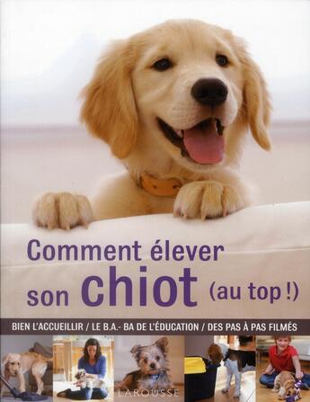 Couverture du livre « Comment elever son chiot (au top !) » de Gwen Bailey aux éditions Larousse