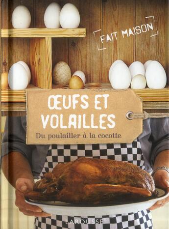 Couverture du livre « Oeufs et volailles ; du poulailler à la cocotte » de  aux éditions Larousse